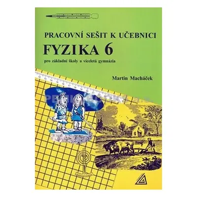 Fyzika 6 pro základní školy a víceletá gymnázia - pracovní sešit - Martin Macháček