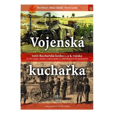 Vojenská kuchařka totiž Kuchařská kniha c. a k. vojska - Petr Havel