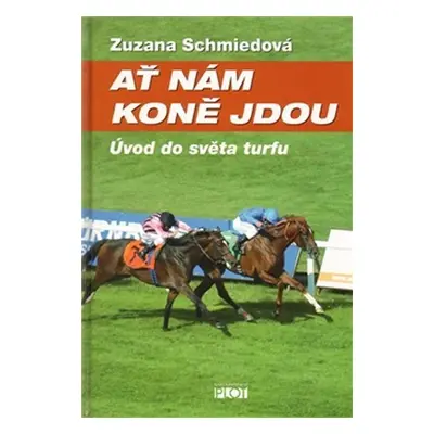 Ať nám koně jdou... - Schmiedová Zuzana