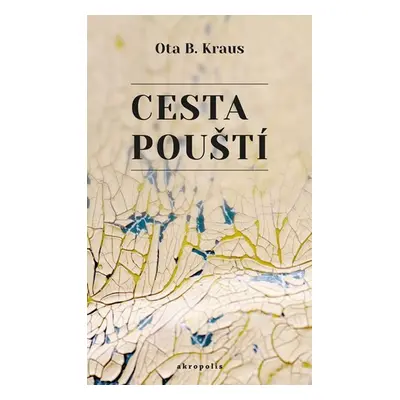 Cesta pouští - Ota B. Kraus