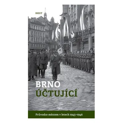 Brno účtující - Průvodce městem 1945–1946 - Alexandr Brummer