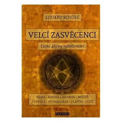 Velcí zasvěcenci - Tajné dějiny náboženství - Eduard Schüré