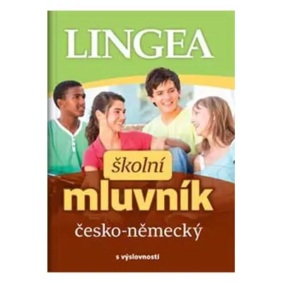 Česko-německý školní mluvník... s výslovností - Kolektiv autorů