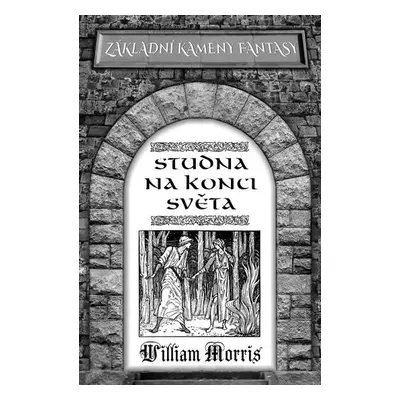 Studna na konci světa - William Morris