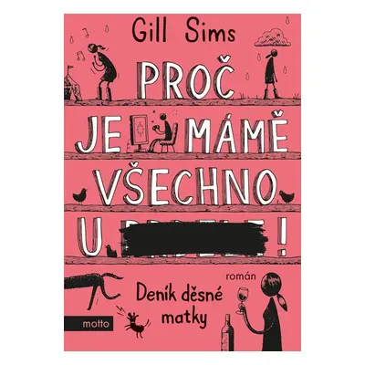 Proč je mámě všechno u ***! Deník děsné matky - Gill Sims