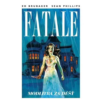 Fatale 4 - Modlitba za déšť - Ed Brubaker