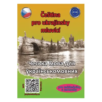 Čeština pro ukrajinsky mluvící A1-A2 (pro začátečníky a samouky), 2. vydání - Štěpánka Pařízkov