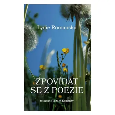 Zpovídat se z poezie - Lydie Romanská