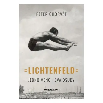 Lichtenfeld - Jedno meno, dva osudy (slovensky) - Peter Chorvát