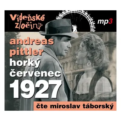 Vídeňské zločiny III. - Horký červenec 1927 - CDmp3 (Čte Miroslav Táborský) - Andreas Pittler