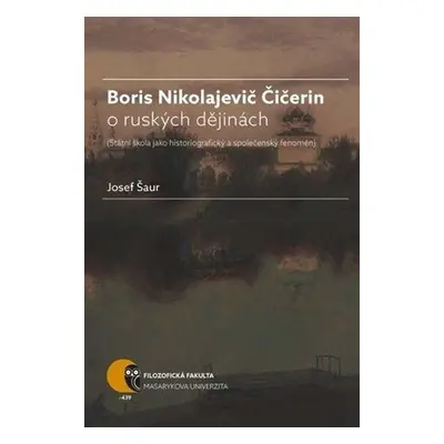 Boris N. Čičerin o ruských dějinách (státní škola jako historiografický a společenský fenomén) -