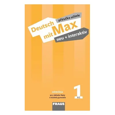 Deutsch mit Max neu + interaktiv 1 - Příručka učitele - Oldřich Poul