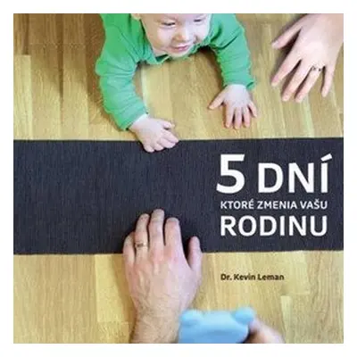 5 dní, ktoré zmenia vašu rodinu - Kevin Leman