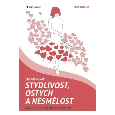 Jak překonat stydlivost, ostych a nesmělost - Cesta ke zdravému sebevědomí - Nina Deissler