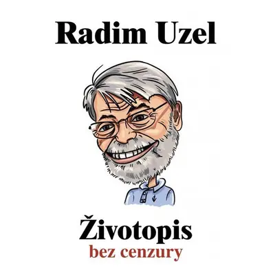 Životopis bez cenzury - Radim Uzel