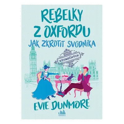 Rebelky z Oxfordu 2 - Jak zkrotit svůdníka - Evie Dunmore