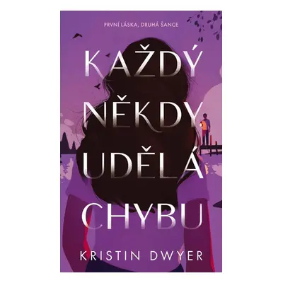 Každý někdy udělá chybu - První láska, druhá šance - Kristin Dwyer