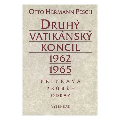 Druhý vatikánský koncil 1962-1965 - Příprava - průběh - odkaz - Otto Hermann Pesch