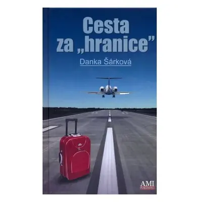 Cesta za hranice - Danka Šárková