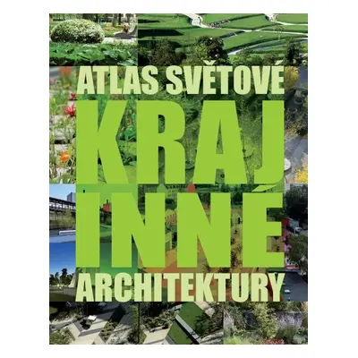 Atlas světové krajinné architektury - Chris van Uffelen