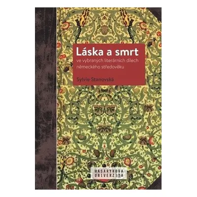 Láska a smrt ve vybraných literárních dílech německého středověku - Manfred Kern