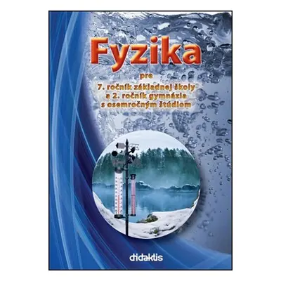 Fyzika pre 7. ročník základnej školy a 2. ročník gymnázia s osemročným štúdiom - Viera Lapitková