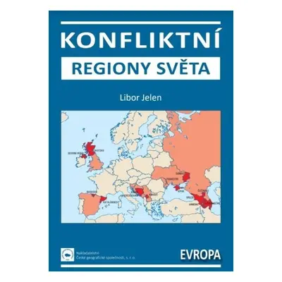 Konfliktní regiony světa 1 - Evropa - Libor Jelen