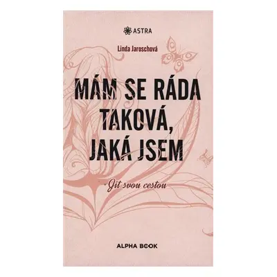 Mám se ráda taková, jaká jsem - Linda Jaroschová