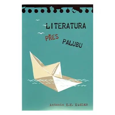 Literatura přes palubu - Antonín K. K. Kudláč