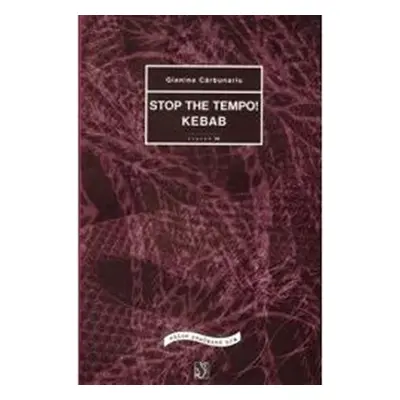 Stop the tempo! Kebab - Gianina Carbunariu