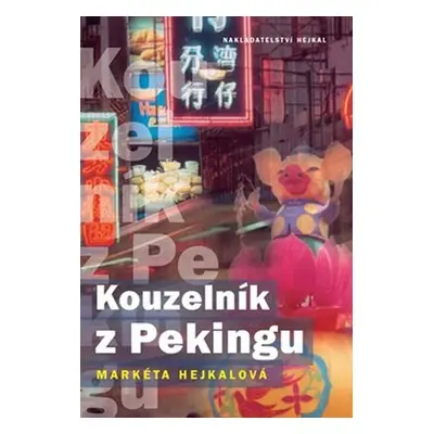 Kouzelník z Pekingu - Markéta Hejkalová