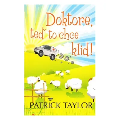 Doktore, teď to chce klid!, 1. vydání - Patrick Taylor