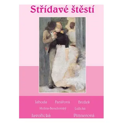 Střídavé štěstí - Soubor povídek - kolektiv autorů