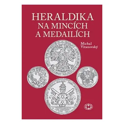 Heraldika na mincích a medailích - Michal Vitanovský