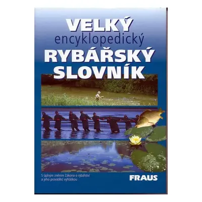 Velký encyklopedický rybářský slovník - kolektiv autorů