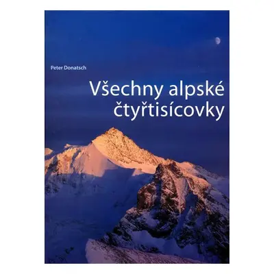 Všechny alpské čtyřtisícovky - Peter Donatsch