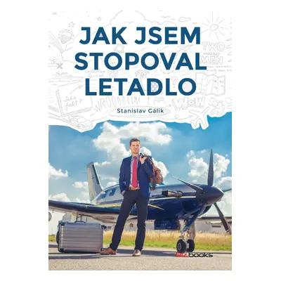 Jak jsem stopoval letadlo - Stanislav Gálik