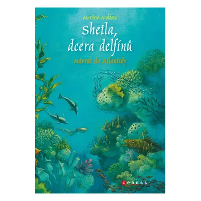 Sheila, dcera delfínů: Návrat do Atlantidy - Marliese Arold