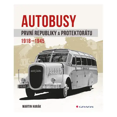 Autobusy první republiky a protektorátu 1918-1945 - Martin Harák