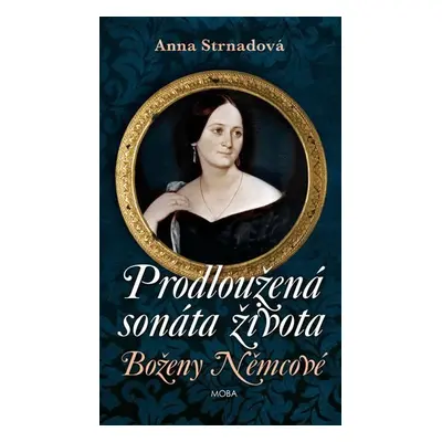 Prodloužená sonáta života Boženy Němcové - Anna Strnadová