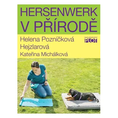 Hersenwerk v přírodě - Hejzlarová Helena Pozníčková