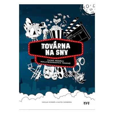 Továrna na sny - Tajné příběhy hollywoodských trháků - Václav Rybář