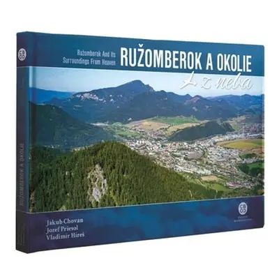 Ružomberok a okolie z neba - Jakub Chovan; Jozef Priesol; Vladimír Híreš