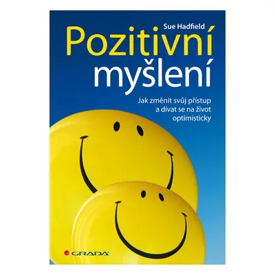 Pozitivní myšlení - Jak změnit svůj přístup a dívat se na život optimisticky - Sue Hadfield