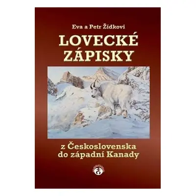 Lovecké zápisky z Československa do západní Kanady - Petra Žídková