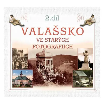 Valašsko ve starých fotografiích 2. díl - Radovan Stoklasa