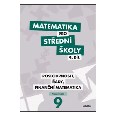 Matematika pro střední školy 9. díl Pracovní sešit - Magda Králová