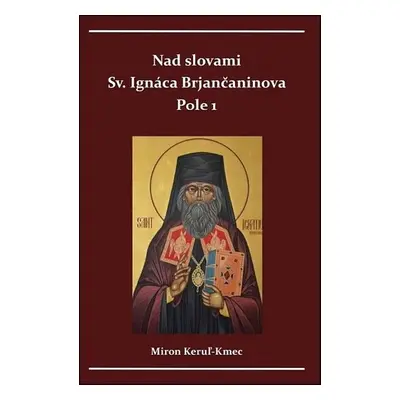 Nad slovami sv. Ignáca Brjančaninova - Miron Keruľ-Kmec st.