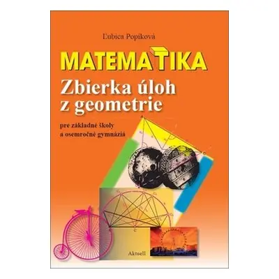 Matematika Zbierka úloh z geometrie - Ľubica Popíková