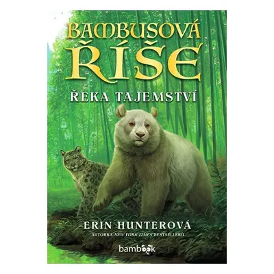 Bambusová říše - Řeka tajemství - Erin Hunter